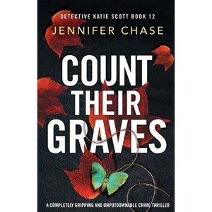Count Their Graves - (Detective Katie Scott) by  Jennifer Chase (Paperback) - 1 of 1