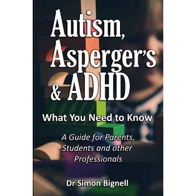 Autism, Asperger's & ADHD - by  Simon Bignell (Paperback)