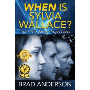 When Is Sylvia Wallace? from The Janus Project files - by  Brad Anderson (Paperback) - 1 of 1