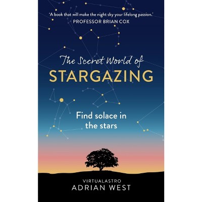 The Secret World of Stargazing - by  Adrian West (Paperback)