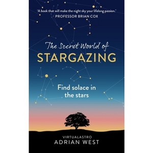 The Secret World of Stargazing - by  Adrian West (Paperback) - 1 of 1