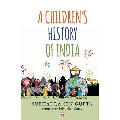 A Children's History of India - by  Subhadra Sen Gupta (Paperback)