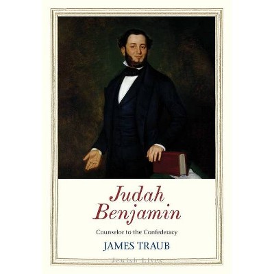 Judah Benjamin - (Jewish Lives) by  James Traub (Hardcover)