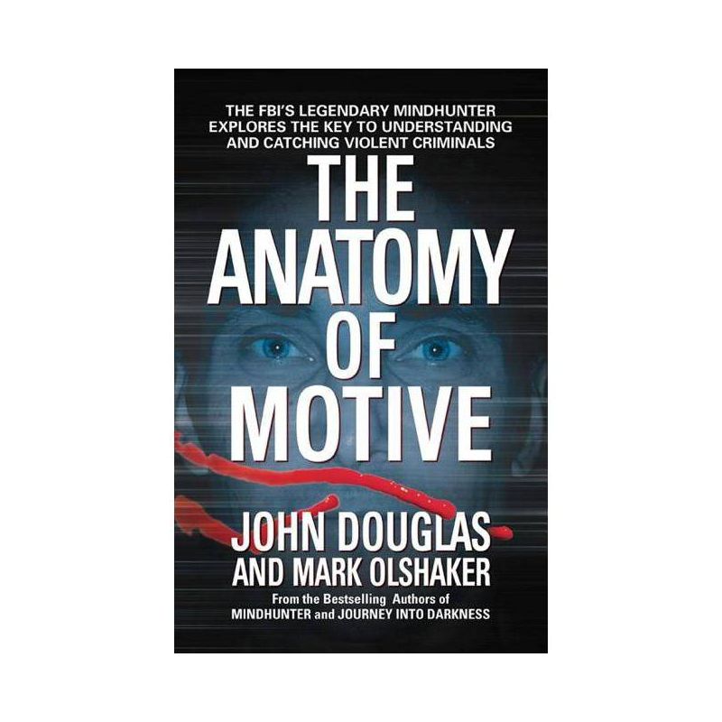 The Anatomy of Motive - by  John E Douglas & Mark Olshaker (Paperback), 1 of 2