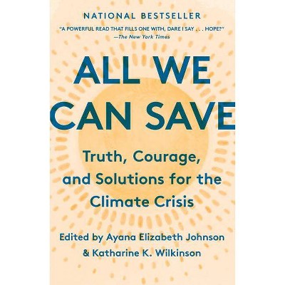 All We Can Save - by Ayana Elizabeth Johnson & Katharine K Wilkinson