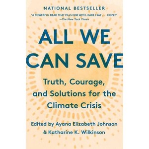 All We Can Save - by Ayana Elizabeth Johnson & Katharine K Wilkinson - 1 of 1