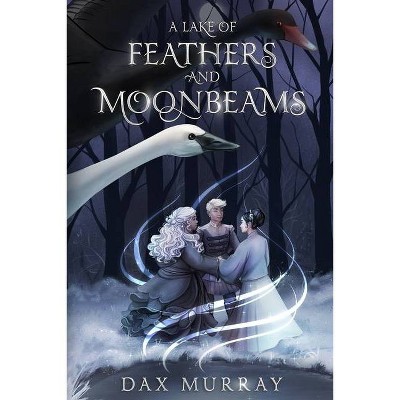 A Lake of Feathers and Moonbeams - 2nd Edition by  Dax Murray (Paperback)