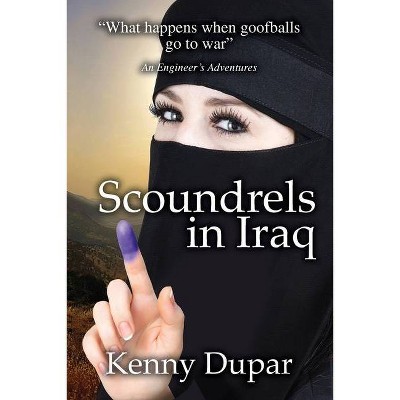 Scoundrels in Iraq - by  Kenny Dupar (Paperback)