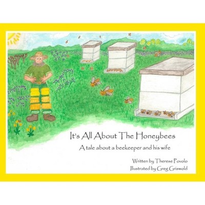 It's All About The Honeybees - by  Therese Povolo (Paperback)