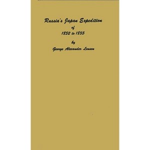 Russia's Japan Expedition of 1852 to 1855. - by  George Alexander Lensen & Unknown (Hardcover) - 1 of 1