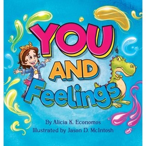 You and Feelings - (Wholehearted Living) by  Alicia K Economos (Hardcover) - 1 of 1