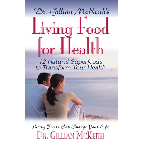 Dr. Gillian McKeith's Living Food for Health - (Paperback) - image 1 of 1