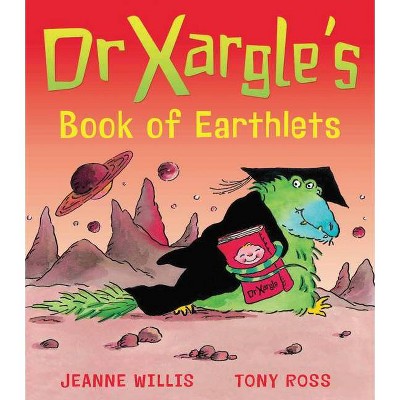 Dr Xargle's Book of Earthlets - by  Jeanne Willis (Paperback)