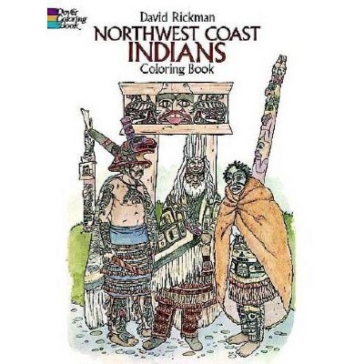 Northwest Coast Indians Coloring Book - (Dover History Coloring Book) by  David Rickman (Paperback)