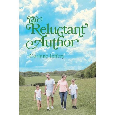 The Reluctant Author - by  Corinne Jeffery (Paperback)