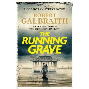 The Running Grave - (Cormoran Strike Novel) by  Robert Galbraith (Hardcover)