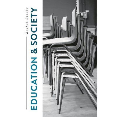 Education and Society - by  Rachel Brooks (Paperback)