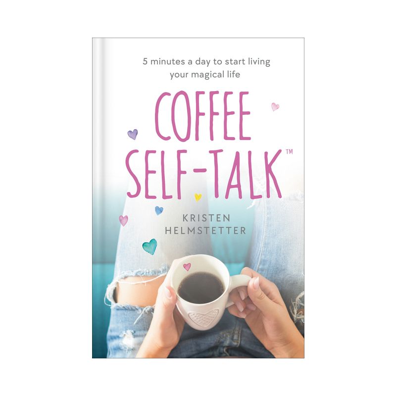 Coffee Self-Talk - by  Kristen Helmstetter (Hardcover), 1 of 2