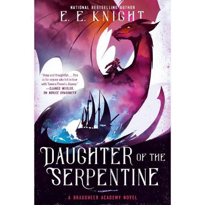 Daughter of the Serpentine - (Dragoneer Academy Novel) by  E E Knight (Paperback)