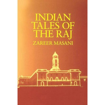 Indian Tales of the Raj - by  Zareer Masani (Paperback)