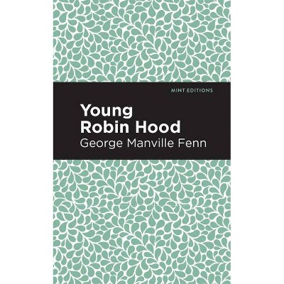 Young Robin Hood - (Mint Editions) by  George Manville Fenn (Paperback)