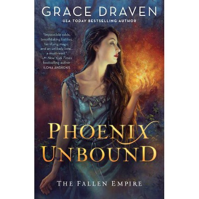 Phoenix Unbound - (Fallen Empire) by  Grace Draven (Paperback)