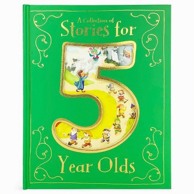 A Collection of Stories for 5 Year Olds - by  Cottage Door Press & Parragon Books (Hardcover)