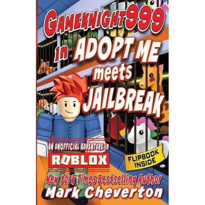 Gameknight999 in Adopt Me meets Jailbreak - by  Mark Cheverton (Paperback)