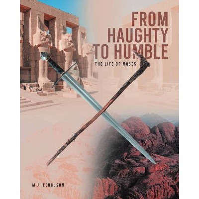 From Haughty to Humble - by  M J Ferguson (Paperback)