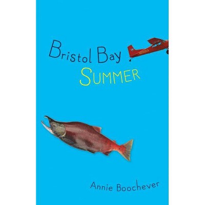 Bristol Bay Summer - by  Annie Boochever (Paperback)