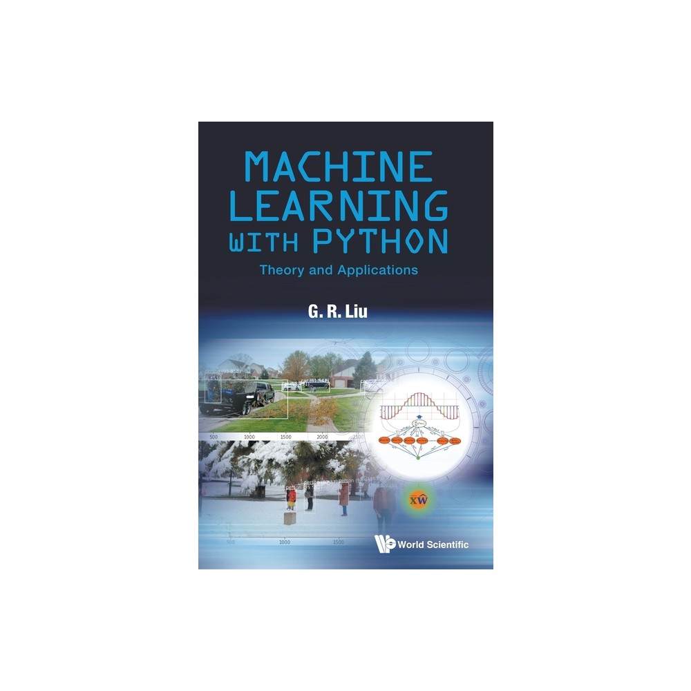 Machine Learning with Python: Theory and Applications - by GUI-Rong Liu (Hardcover)