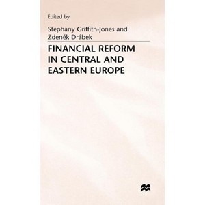 Financial Reform in Central and Eastern Europe - by  Zdenek Drabek & Stephany Griffith-Jones (Hardcover) - 1 of 1