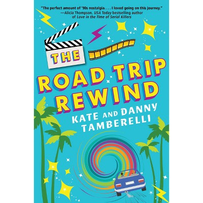 The Road Trip Rewind - by  Kate Tamberelli & Danny Tamberelli (Paperback)
