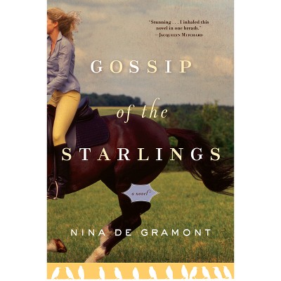 Gossip of the Starlings - by  Nina de Gramont (Paperback)