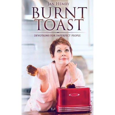 Burnt Toast - by  Jan Hemby (Paperback)