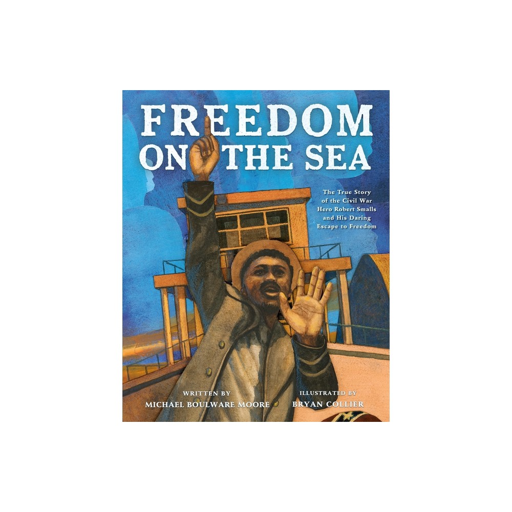 Freedom on the Sea - by Michael Boulware Moore (Hardcover)