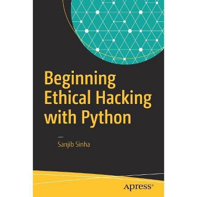 Beginning Ethical Hacking with Python - by  Sanjib Sinha (Paperback)