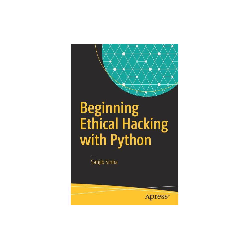 Beginning Ethical Hacking with Python - by Sanjib Sinha (Paperback)