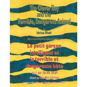 The Clever Boy and the Terrible Dangerous Animal -- Le petit garçon intelligent et la terrible et dangereuse bête - (Teaching Stories) (Paperback) - 1 of 1