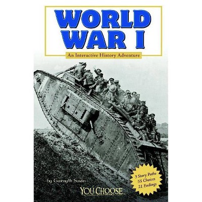 World War I - (You Choose: History) by  Gwenyth Swain (Paperback)