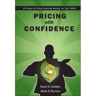 Pricing with Confidence - by  Mark Burton & Reed Holden (Hardcover)