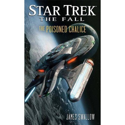 The Fall: The Poisoned Chalice - (Star Trek) by  James Swallow (Paperback)