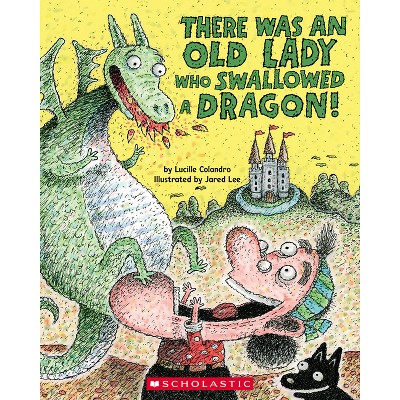 There Was an Old Lady Who Swallowed a Dragon! - by Lucille Colandro  (Paperback)