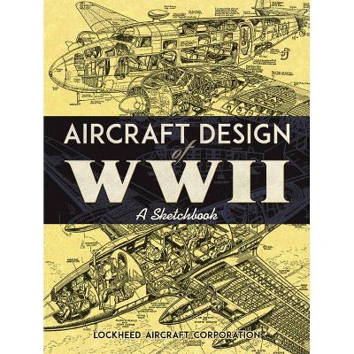 Aircraft Design of WWII - by  Lockheed Aircraft Corporation (Paperback)