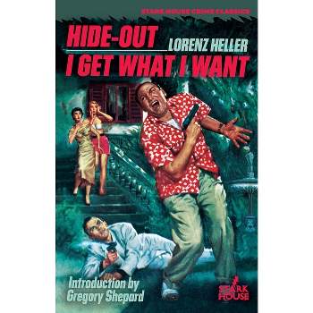 Hide-Out / I Get What I Want - by  Lorenz Heller (Paperback)