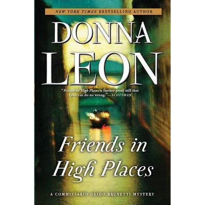 Friends in High Places - (The Commissario Guido Brunetti Mysteries) by  Donna Leon (Paperback)