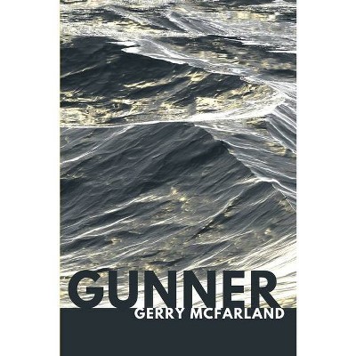 Gunner - by  Gerry McFarland (Paperback)