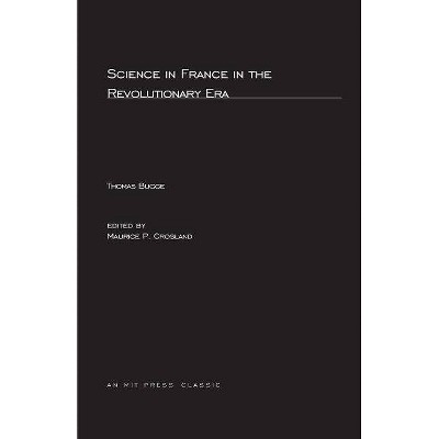 Science in France in the Revolutionary Era - (MIT Press Classics) by  Thomas Bugge (Paperback)