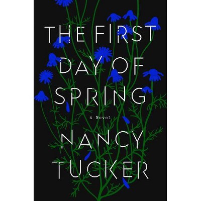 The First Day of Spring - by  Nancy Tucker (Hardcover)