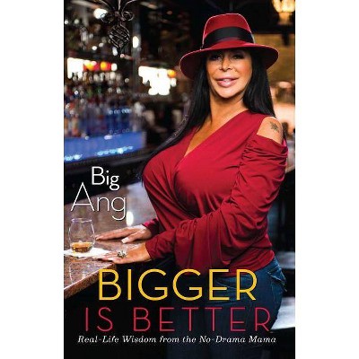 Bigger Is Better - by  Big Ang (Paperback)